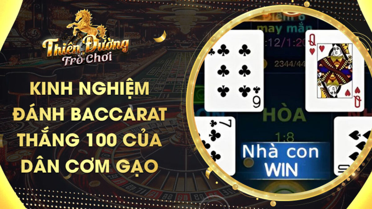 Kinh Nghiệm Đánh Baccarat Thắng 100 Của Dẫn Cơm Gạo image-1744661614615