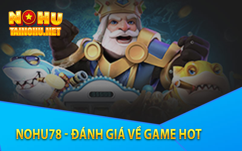 Nohu78: Trải Nghiệm Khám Phá Game Nổ Hũ Đỉnh Cao 2025 image-1744661422058