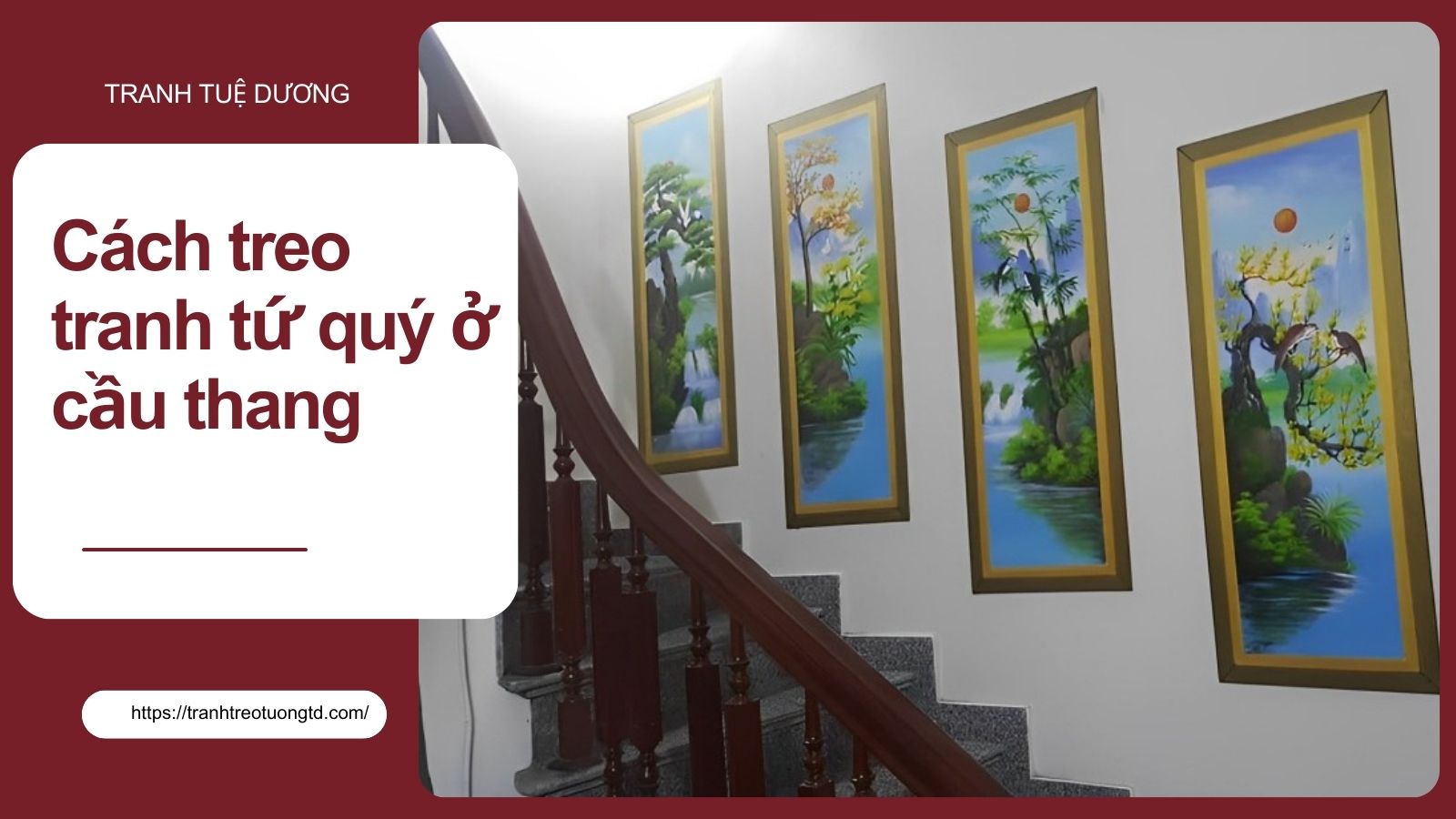 Cách Treo Tranh Tứ Quý Ở Cầu Thang Xưởng Tranh Tuệ Dương Chuẩn Phong Thủy image-1748276645909