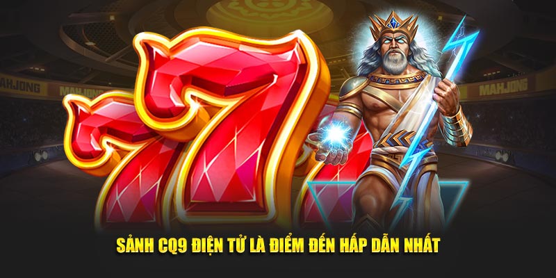 Discover The Thrill Of CQ9 Điện Tử: Ultimate Guide For 2025 image-1748536315228