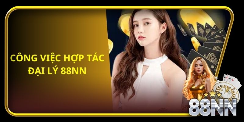 Đại Lý 88nn: Cơ Hội Kinh Doanh Tiềm Năng Và Thu Nhập Hấp Dẫn image-1747677044125