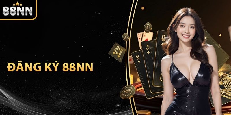 Đăng Ký 88NN Nhanh Chóng Và An Toàn Chỉ Trong Vài Bước image-1747674753286