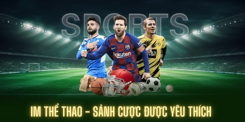 IM Thể Thao: Sân Chơi Đỉnh Cao Của Người Yêu Thể Thao image-1748535031267