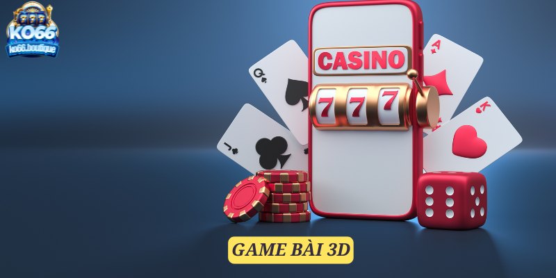 KM Game Bài 3D: Khám Phá Thế Giới Game Bài Hiện Đại, Sống Động image-1748534586255