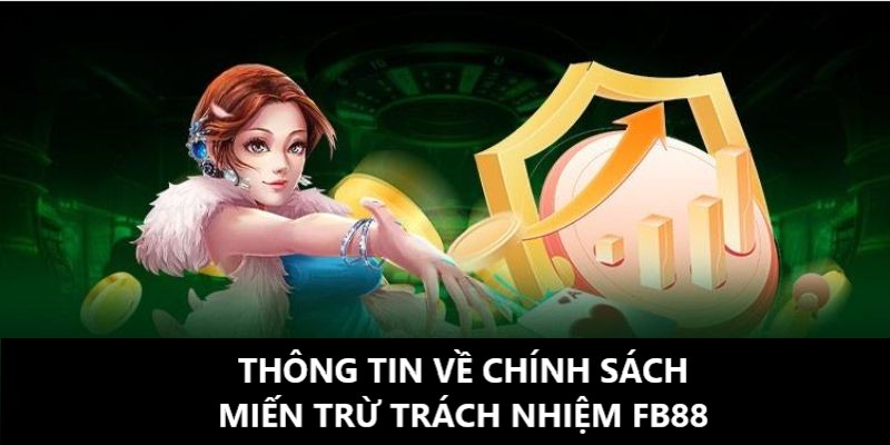 Miễn Trừ Trách Nhiệm Fb88: Những Điều Người Chơi Cần Biết image-1748534373325