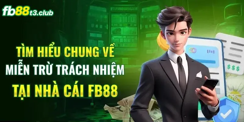 Miễn Trừ Trách Nhiệm Fb88: Những Điều Bạn Cần Biết image-1748536643714
