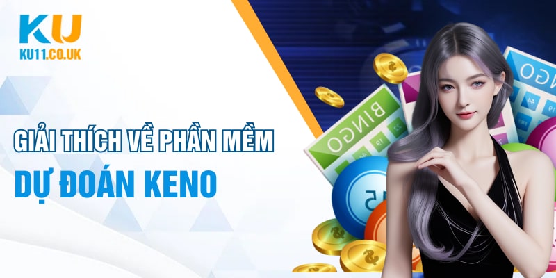 Phần Mềm Dự Đoán Keno: Giải Pháp Thông Minh Cho Người Chơi image-1748538017596