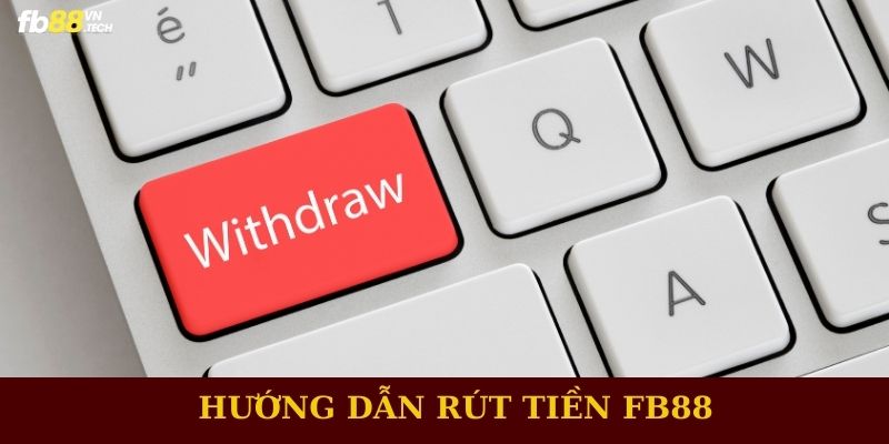Rút Tiền Fb88: Hướng Dẫn Chi Tiết, Nhanh Chóng Và An Toàn image-1748536345302