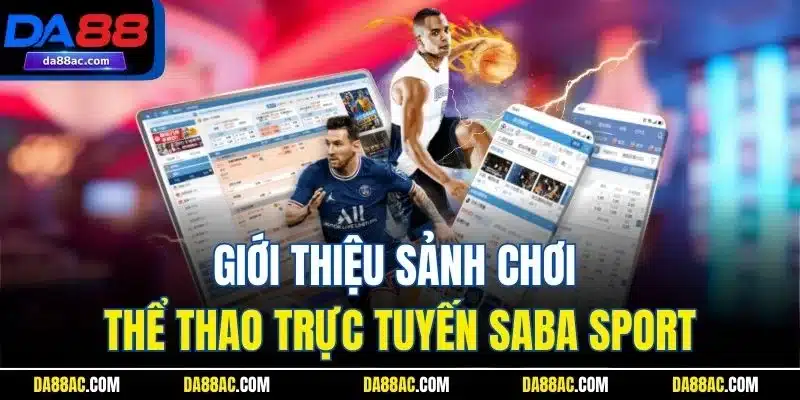 Saba Thể Thao: Trải Nghiệm Cá Cược Thể Thao Đỉnh Cao image-1748534714953
