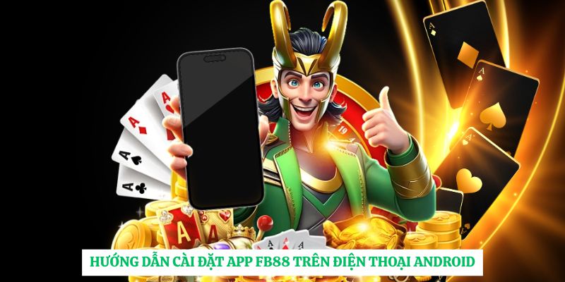 Tải App Fb88: Hướng Dẫn Cài Đặt An Toàn Trên Mọi Thiết Bị image-1748533902893