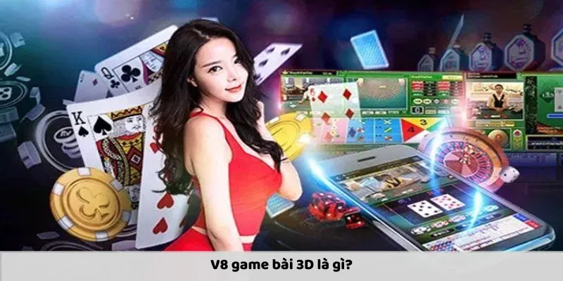 V8 Game Bài 3D: Thế Giới Giải Trí Đỉnh Cao Cho Game Thủ image-1748534523545