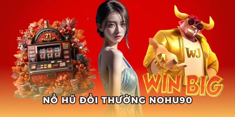 Nổ Hũ 90: Khám Phá Thế Giới Slot Game Đổi Thưởng Đầy Hấp Dẫn image-1749473451240