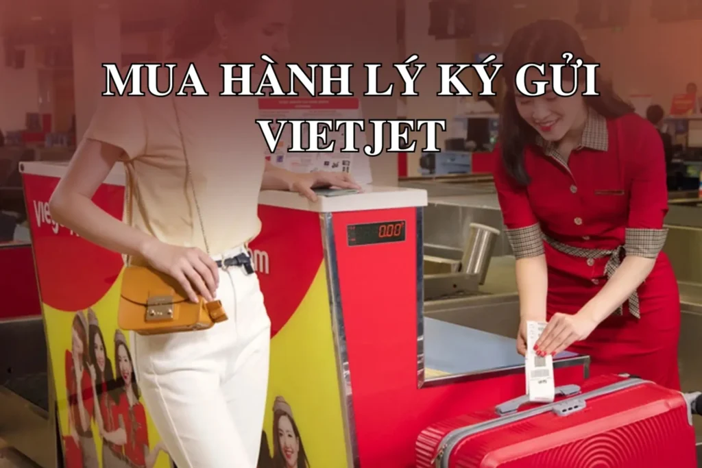 Có Nên Mua Thêm Hành Lý Khi Đặt Vé Không? Vé Máy Bay Vietjet Net Chia Sẻ image-1753112884490