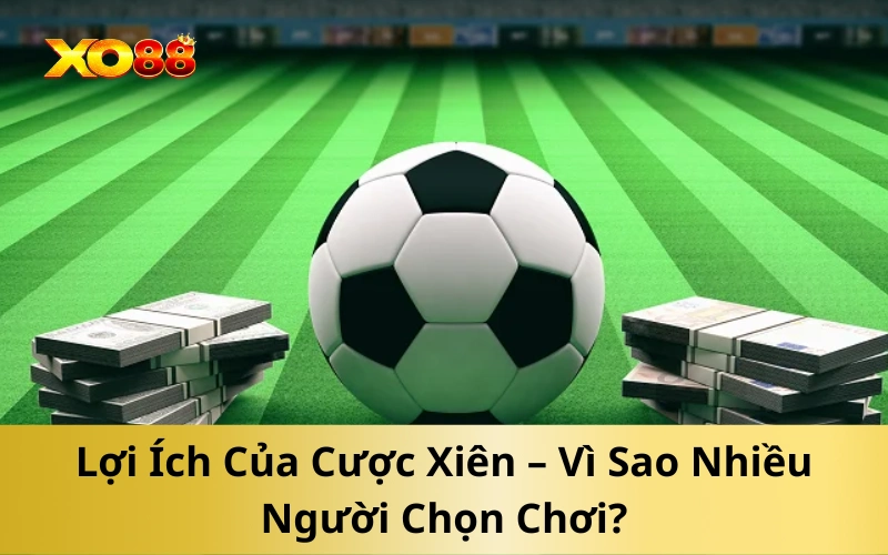 Cược Xiên Là Gì? Hướng Dẫn Chi Tiết Từ A Đến Z Cho Người Mới image-1753113373420